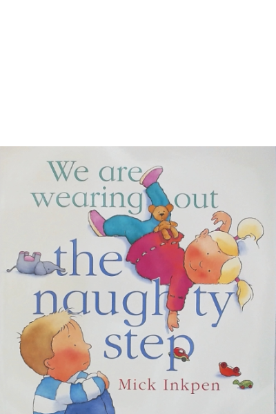 WE ARE WEARING OUT THE NAUGHTY STEP